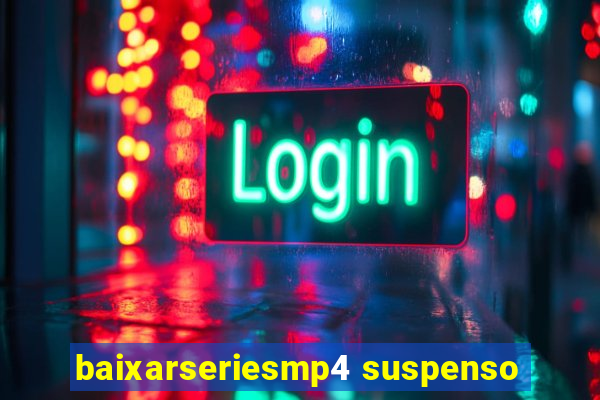 baixarseriesmp4 suspenso